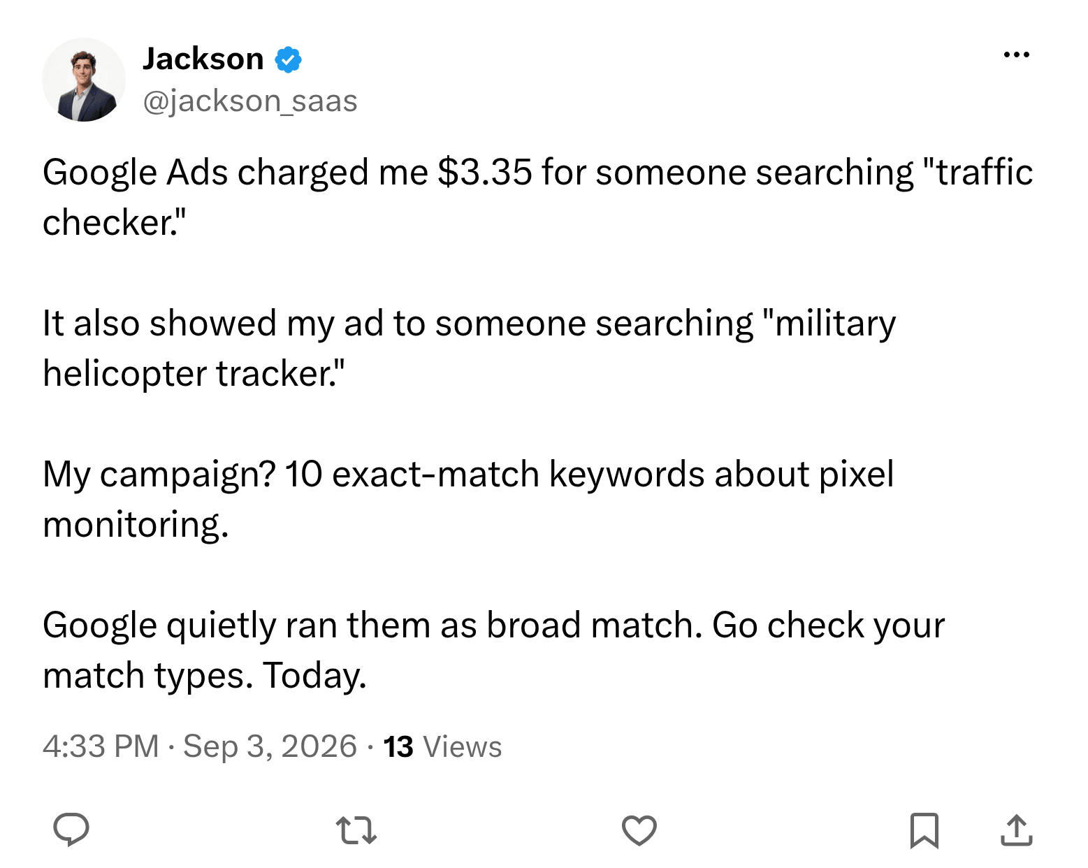 Post on X by @jackson_saas: Google Ads charged me $3.35 for someone searching "traffic checker." It also showed my ad to someone searching "military helicopter tracker.…