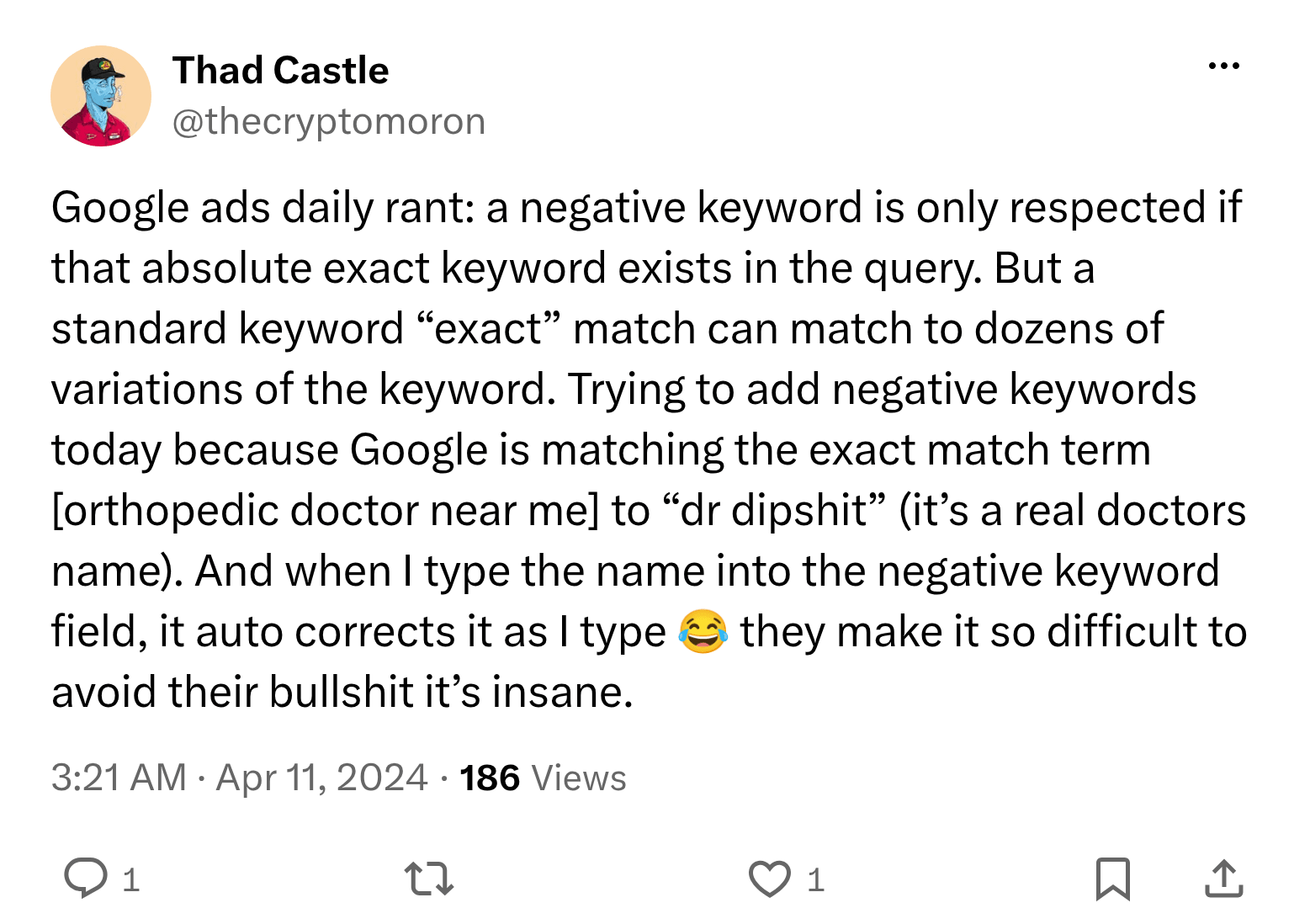 Post on X by @thecryptomoron: Google ads daily rant: a negative keyword is only respected if that absolute exact keyword exists in the query. But a standard keyword “exac…